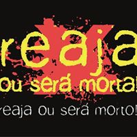 Campanha reaja ou será morta, reaja ou será morto